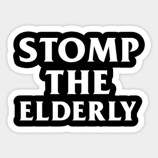 Stomp the Elderly Sticker